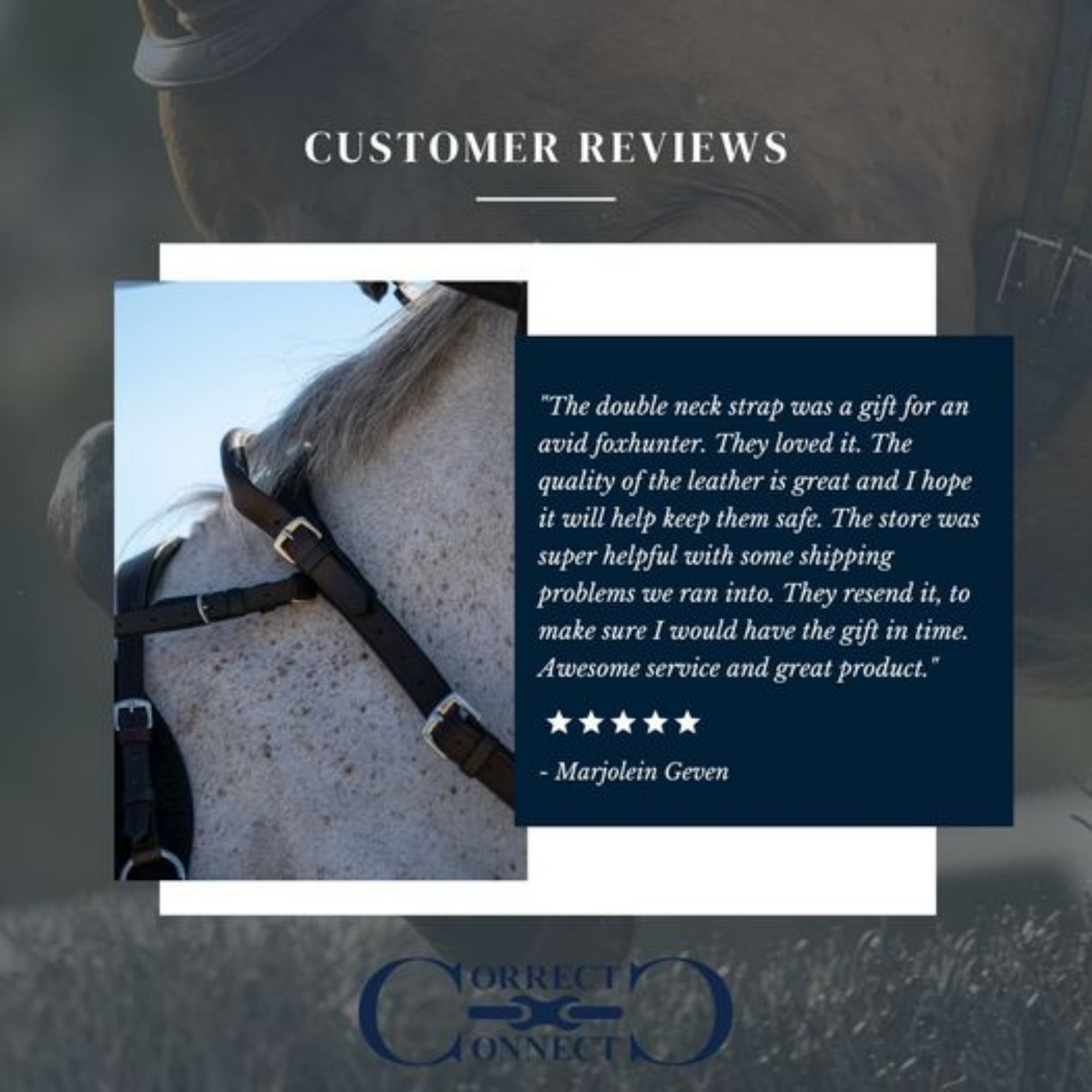A customer review for a Correct Connect Neck Strap. "..an avid foxhunter. They loved it...Quality of leather is great...awesome service and great product."