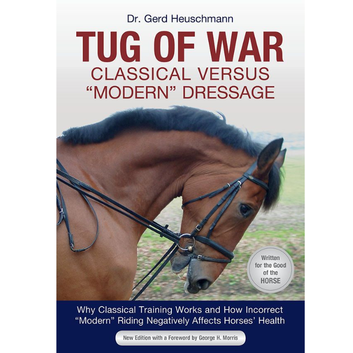 Tug of War: Classical versus Modern Dressage, by Gerd Heuschmann